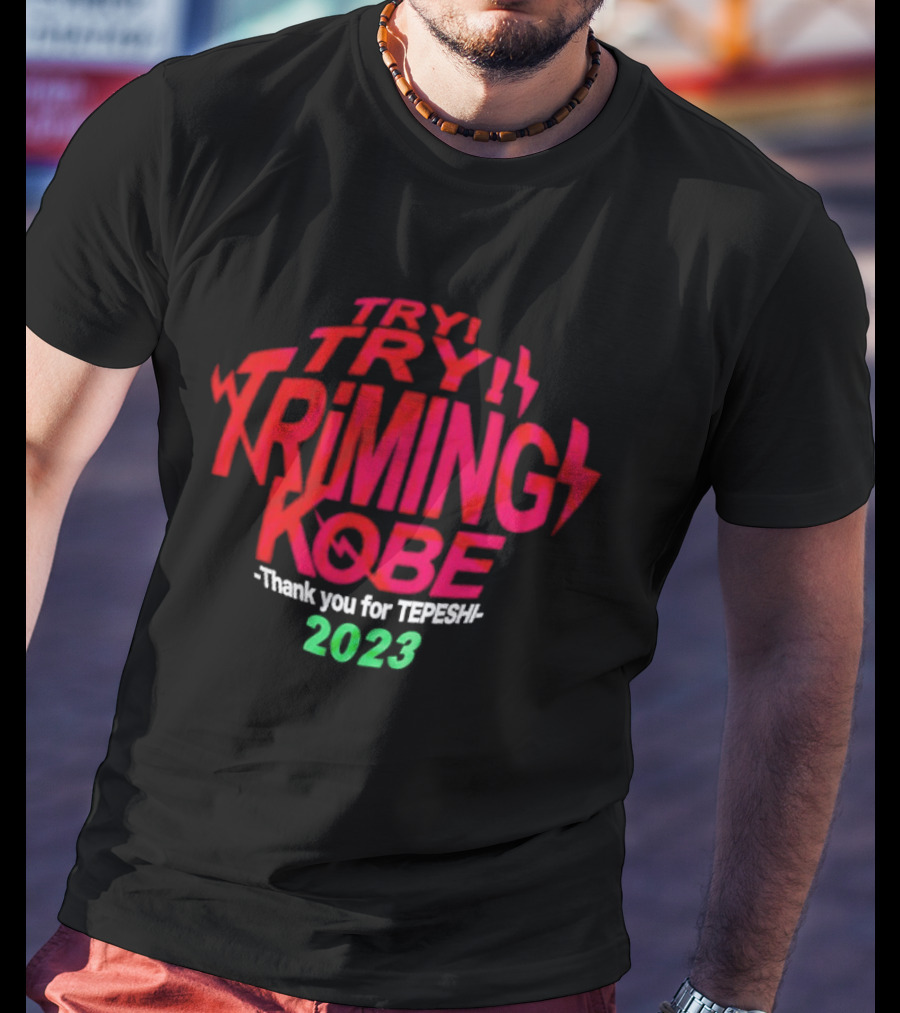 Try Try Triming Kobe Thank You For Tepeshi 2023 T-Shirt