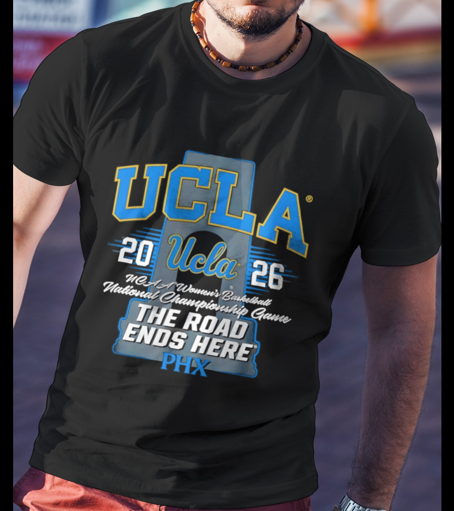 UCLA Bruins 2026 NCAA Women's Basketball National Championship Phoenix The Road Ends Here T-Shirt