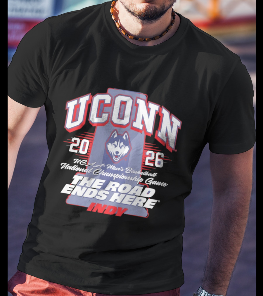 UConn Huskies NCAA Men's Basketball 2026 National Championship The Road Ends Here Indy T-Shirt