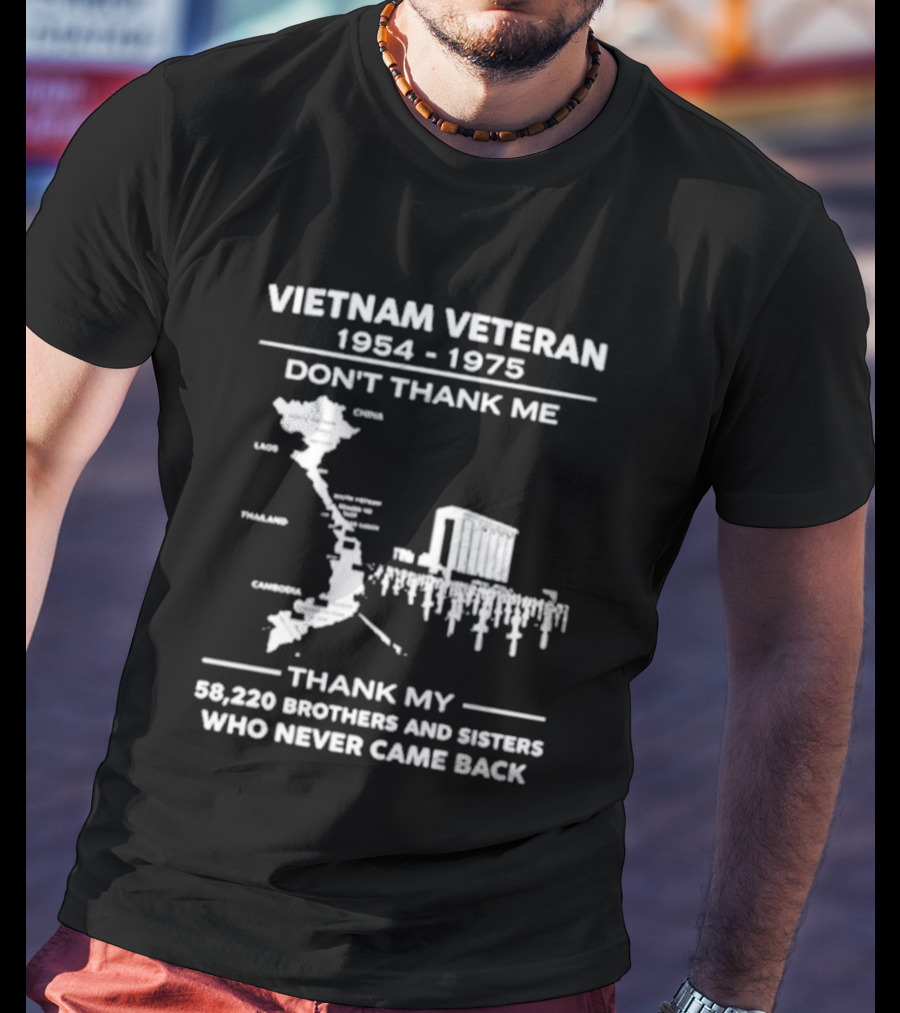 Vietnam Veteran 1954 1975 Don't Thank Me Thank My 58,220 Brothers And Sisters Who Never Came Back T-Shirt