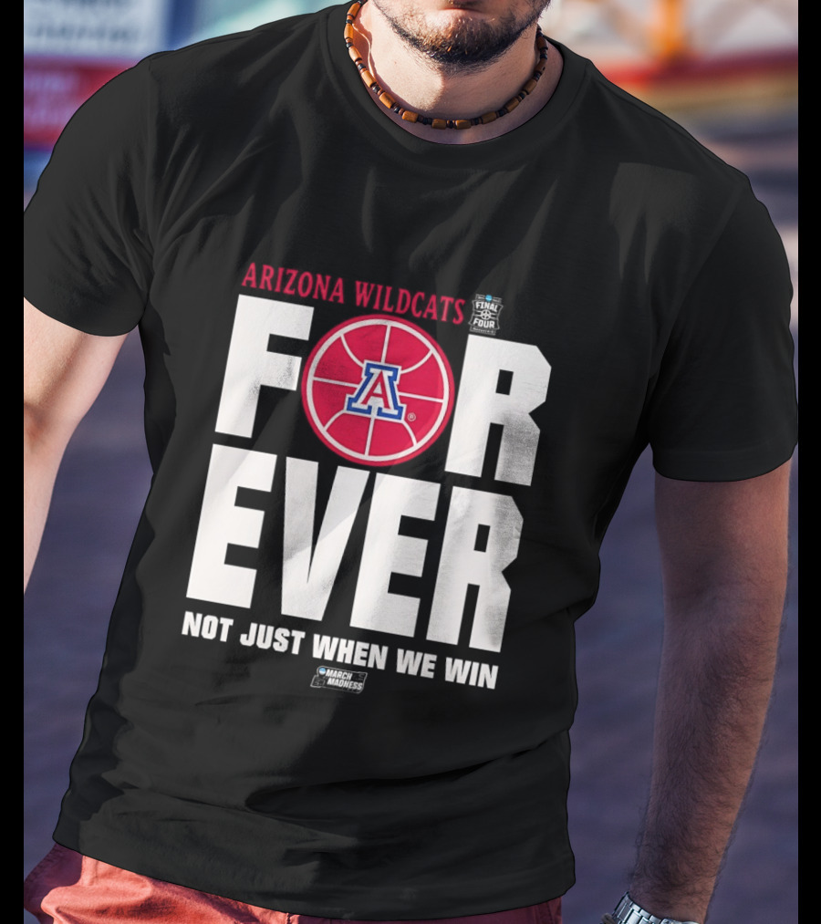 Arizona Wildcats Basketball Forever Not Just When We Win T-Shirt