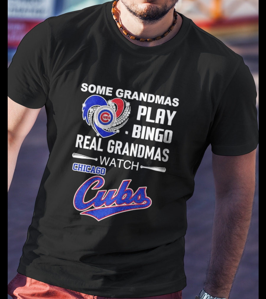 Chicago Cubs Some Grandmas Play Bingo Real Grandmas T-Shirt