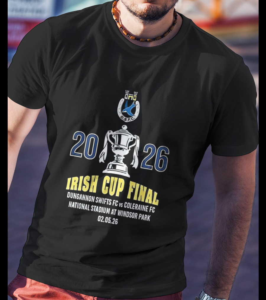 Irish Cup Final 2026 Dungannon Swifts FC Vs Coleraine FC National Stadium Windsor Park May 2 T-Shirt