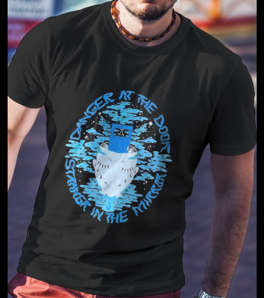 Danger At The Door Stranger In The Mirror Blue Face And Hat T-Shirt