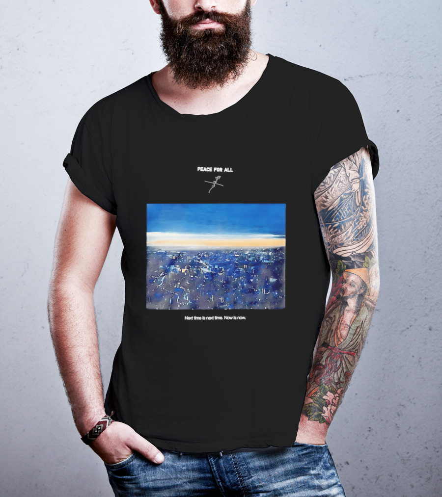 Peace For All Next Time Is Next Time Now Is Now Cityscape At Dusk T-Shirt