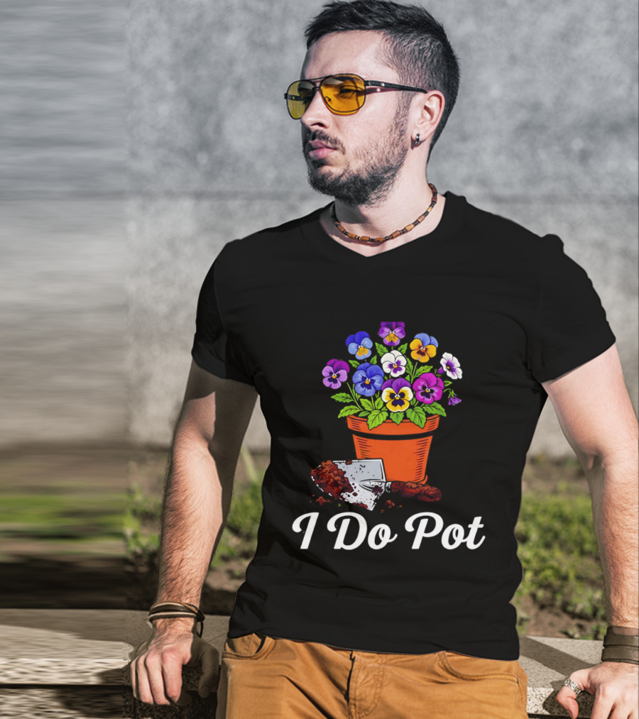 I Do Pot Planting Flowers Pansies In Clay Pot Gardening Humor T-Shirt