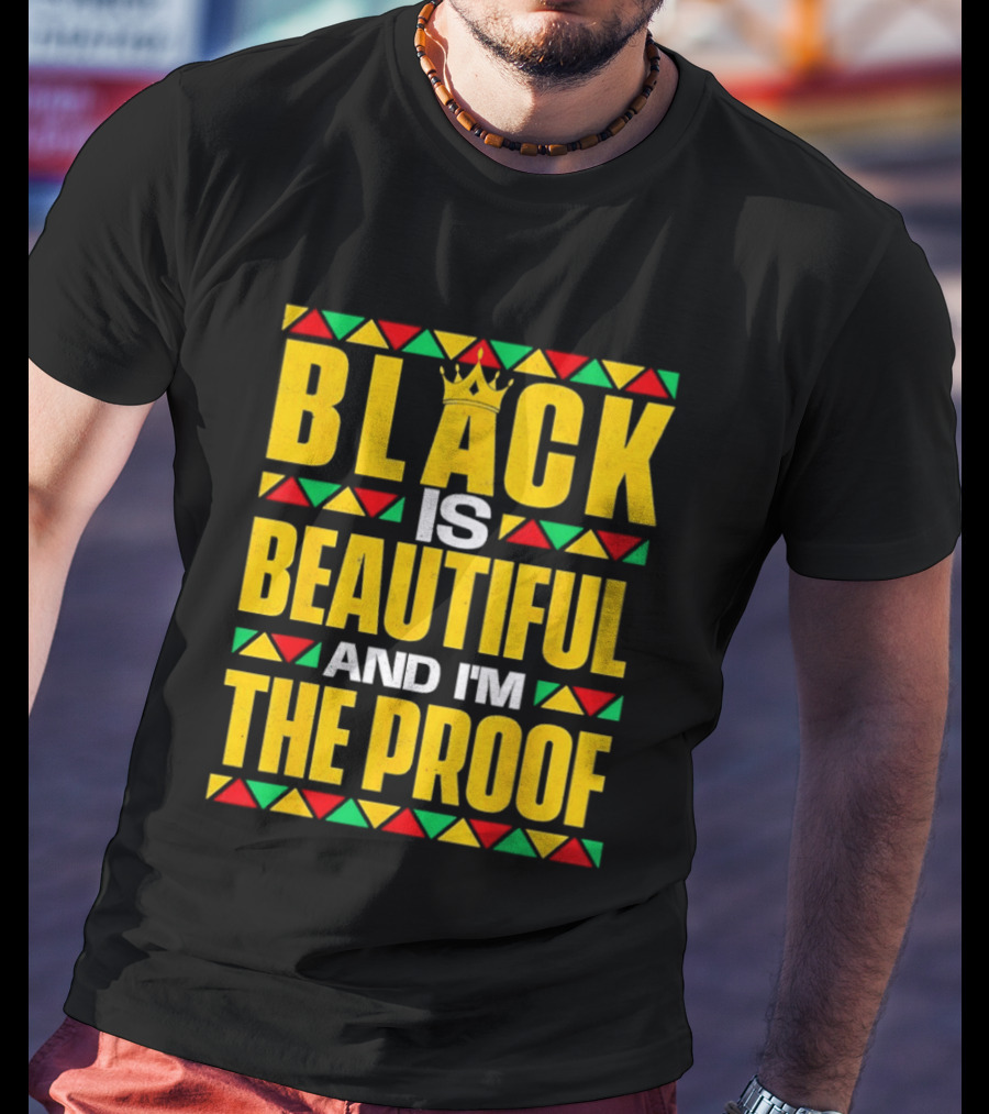 Black Is Beautiful And I'm The Proof African Inspired Crown T-Shirt