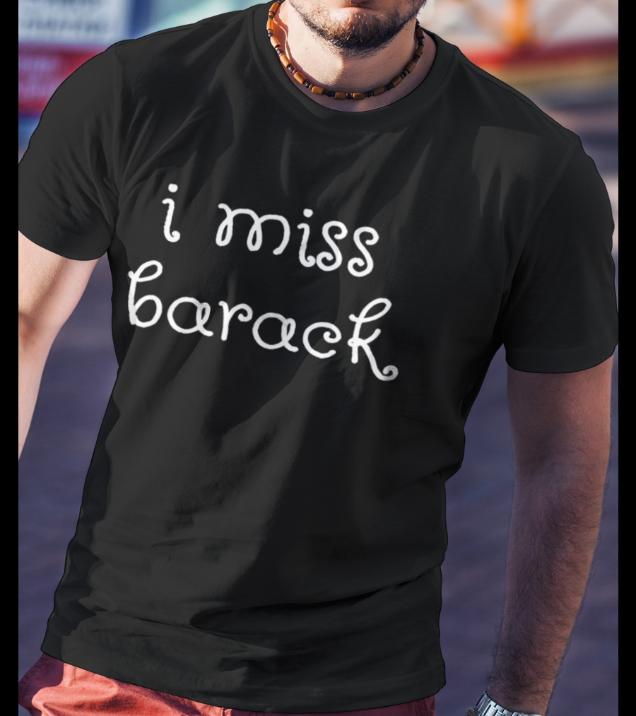 I Miss Barack T-Shirt