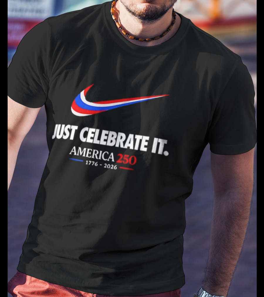 Just Celebrate It America 250 1776 2026 Nike T-Shirt