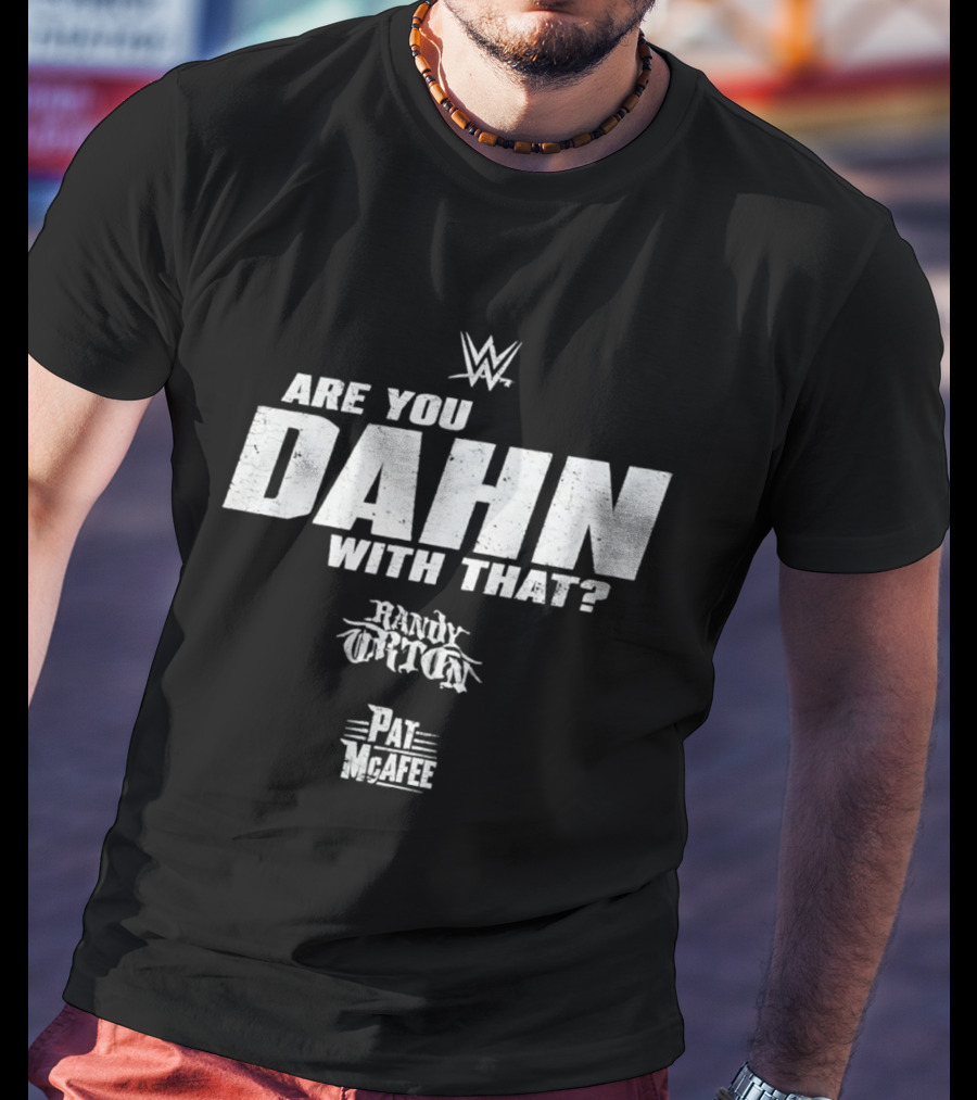 WWE Are You DAHN With That Randy Orton Pat McAfee T-Shirt
