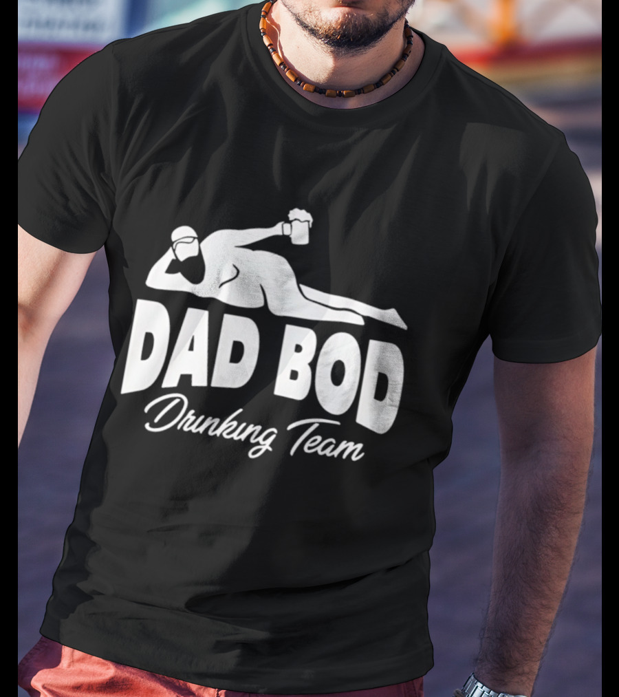 Dad Bod Drinking Team Reclining Figure With Beer T-Shirt