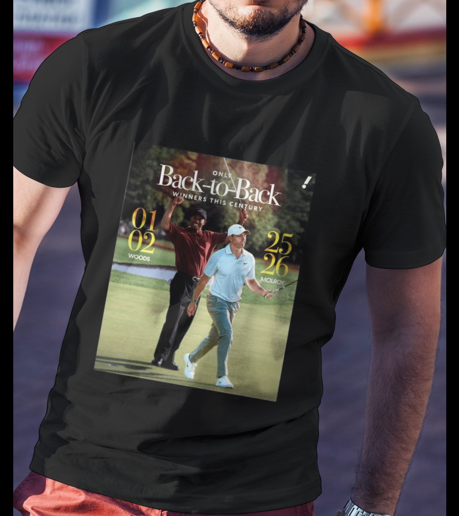Rory McIlroy Tiger Woods Only Back To Back Winners This Century 01 02 25 26 T-Shirt