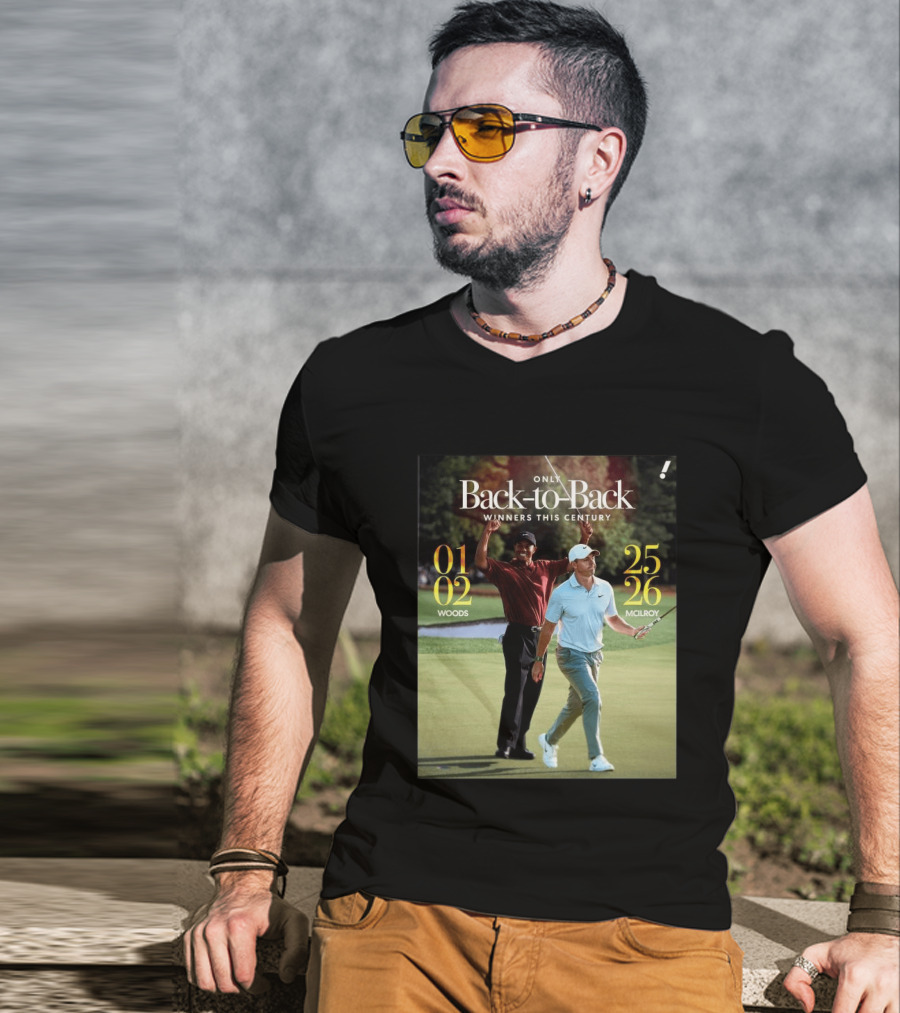 Rory McIlroy Tiger Woods Only Back To Back Winners This Century 01 02 25 26 T-Shirt