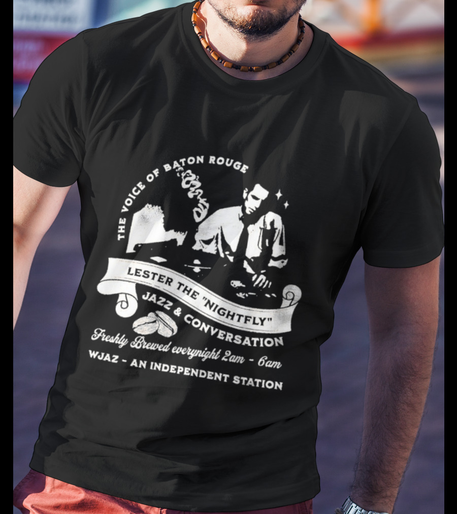The Voice Of Baton Rouge Lester The Nightfly Jazz Conversation WJAZ Station T-Shirt