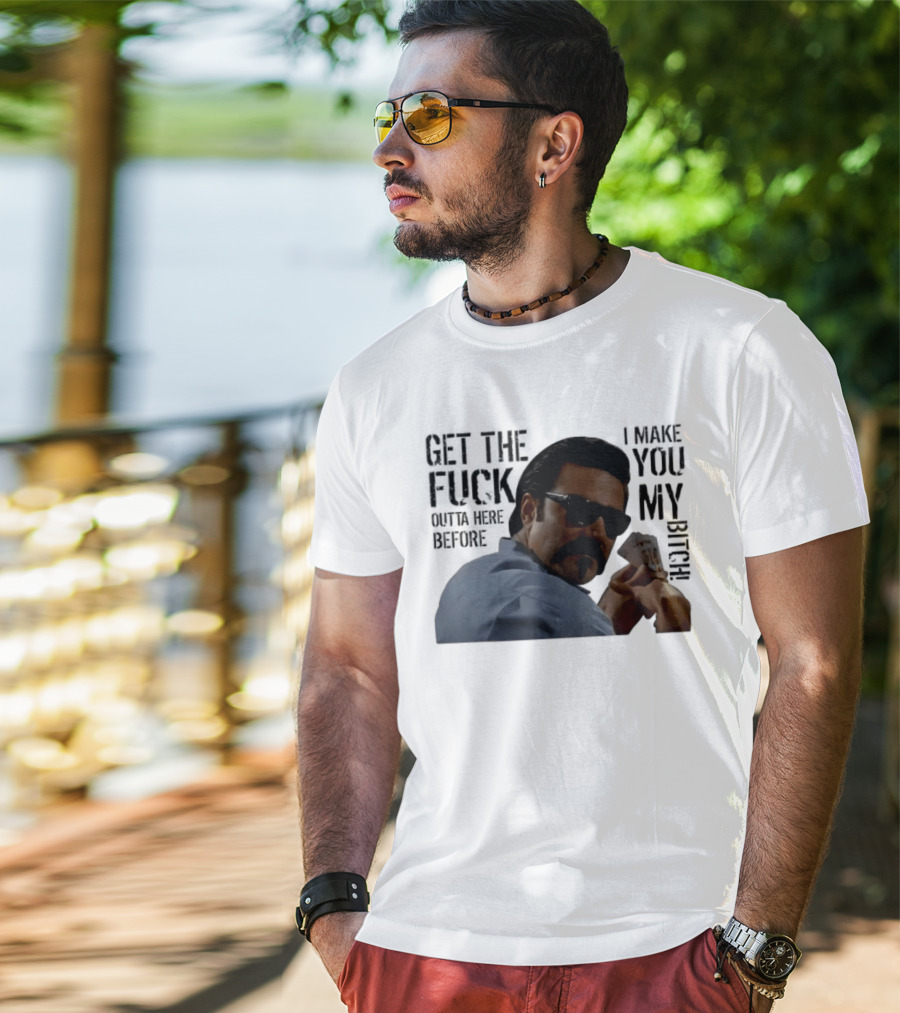 Get The Fuck Outta Here Before I Make You My Bitch Poker Player With Sunglasses T-Shirt