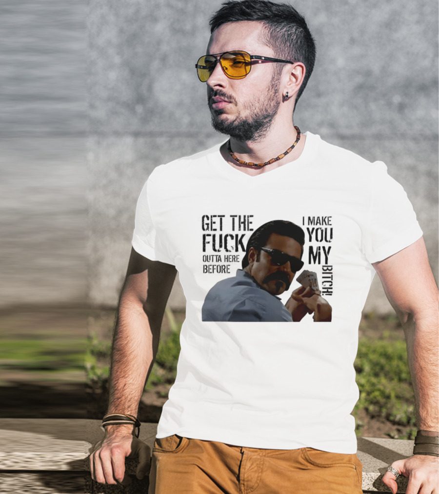 Get The Fuck Outta Here Before I Make You My Bitch Poker Player With Sunglasses T-Shirt
