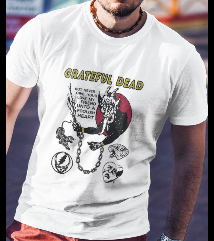 Grateful Dead Never Give Your Love My Friend Unto A Foolish Heart Devil And Hearts T-Shirt