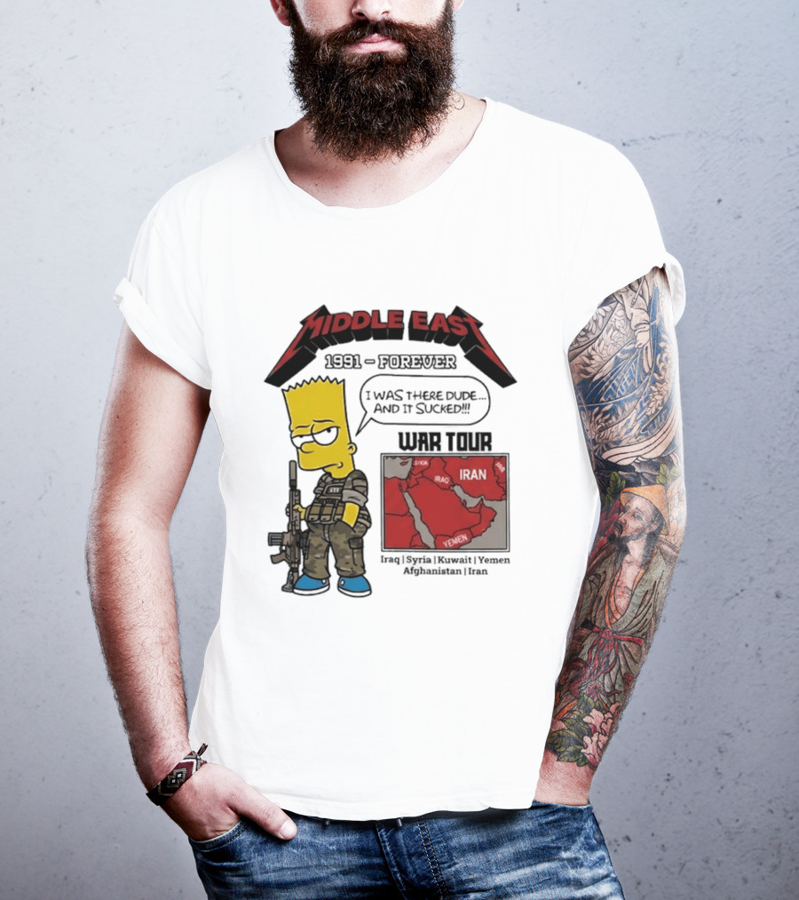 Middle East 1991 Forever I Was There Dude And It Sucked War Tour Bart Simpson Map Iraq Kuwait Yemen Saudi Arabia Oman UAE France T-Shirt
