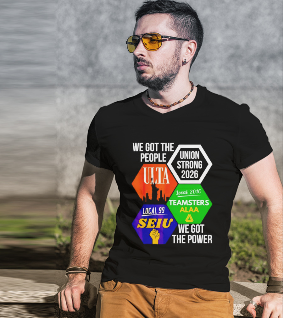 We Got The People Union Strong 2026 UTLA SEIU Teamsters Local 99 ALA T-Shirt