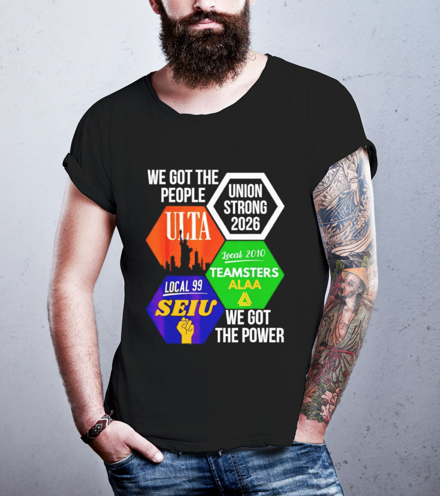 We Got The People Union Strong 2026 UTLA SEIU Teamsters Local 99 ALA T-Shirt