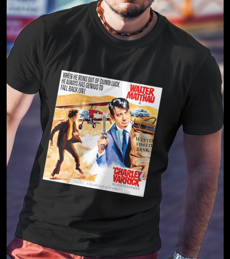 Charley Varrick Walter Matthau The Last Of The Independents T-Shirt