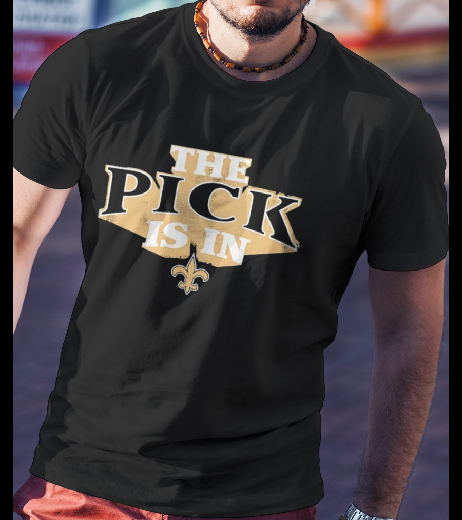 New Orleans Saints The Pick Is In Fleur De Lis T-Shirt