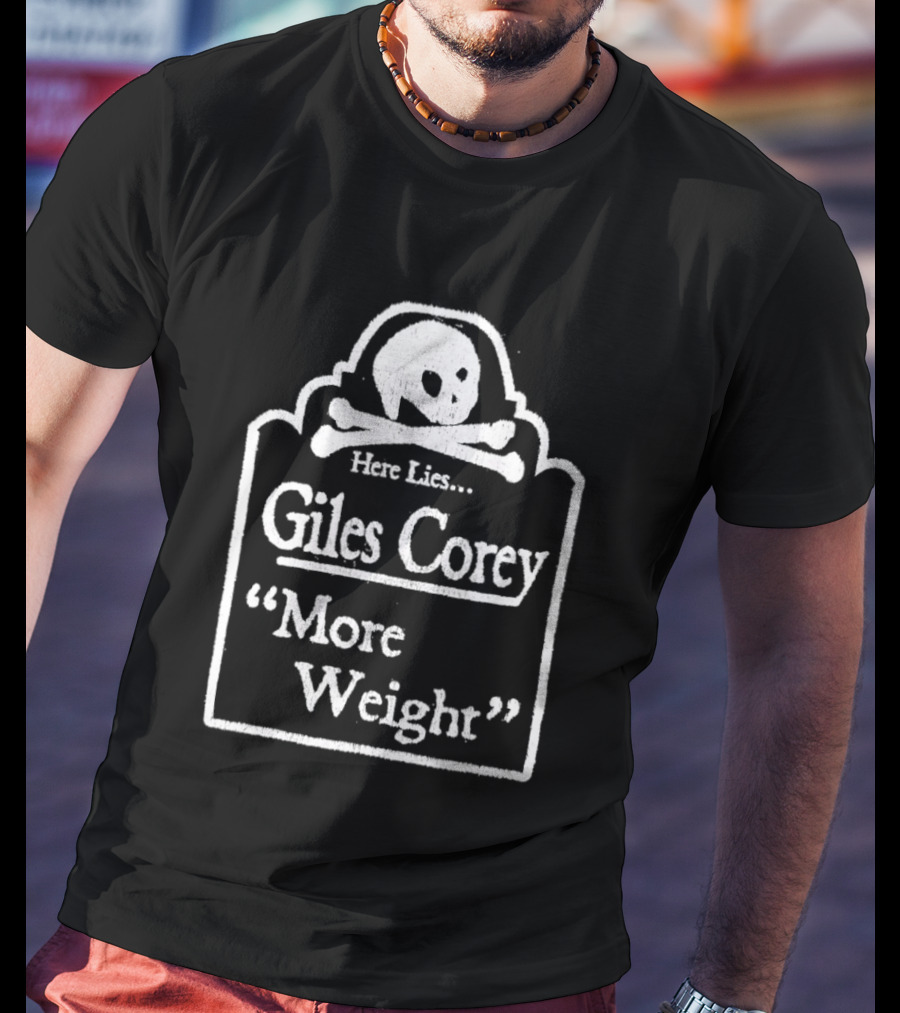 Here Lies Giles Corey More Weight Tombstone Skull And Crossbones T-Shirt