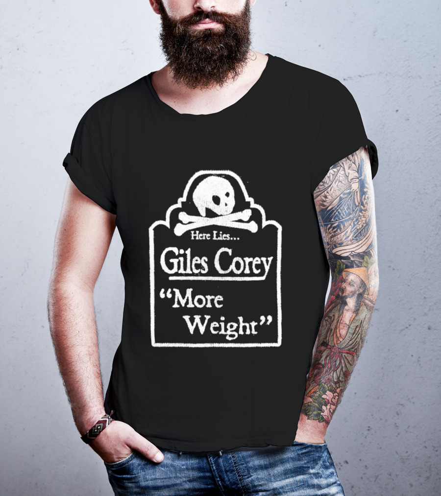 Here Lies Giles Corey More Weight Tombstone Skull And Crossbones T-Shirt