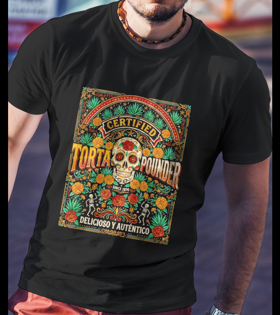 Certified Torta Pounder Delicioso Y Auténtico Since 1974 Skull Cinco De Mayo T-Shirt