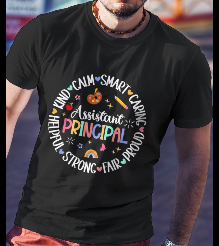 Assistant Principal Appreciation Week Kind Caring Smart Proud Strong Fair T-Shirt