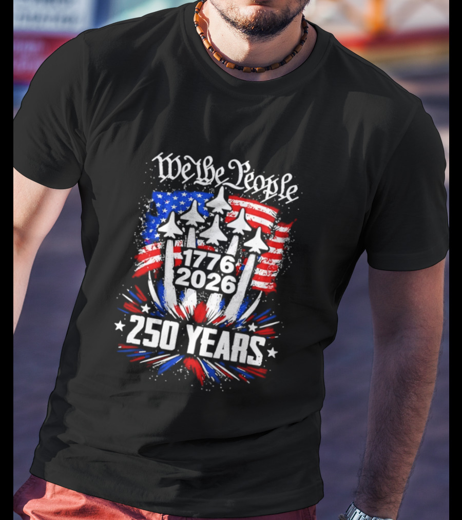 We The People 1776 2026 250 Years American Flag Celebration T-Shirt