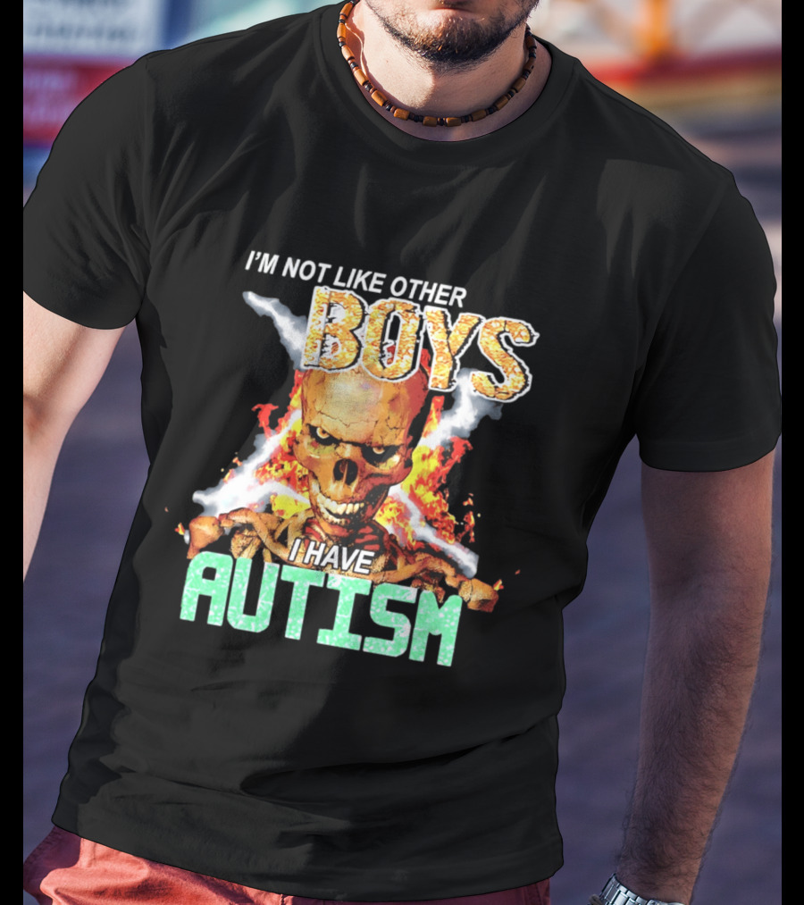 I'm Not Like Other Boys I Have Autism Skull Flaming T-Shirt