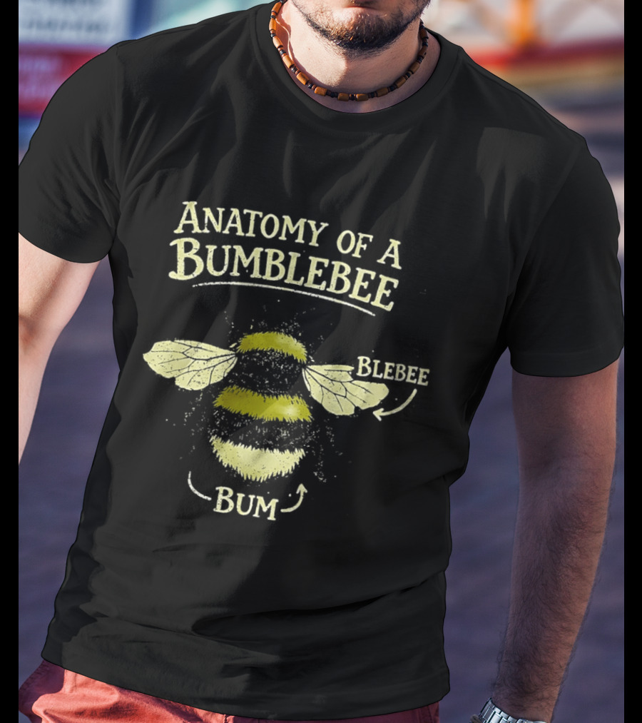 Anatomy Of A Bumblebee Blebee Bum T-Shirt
