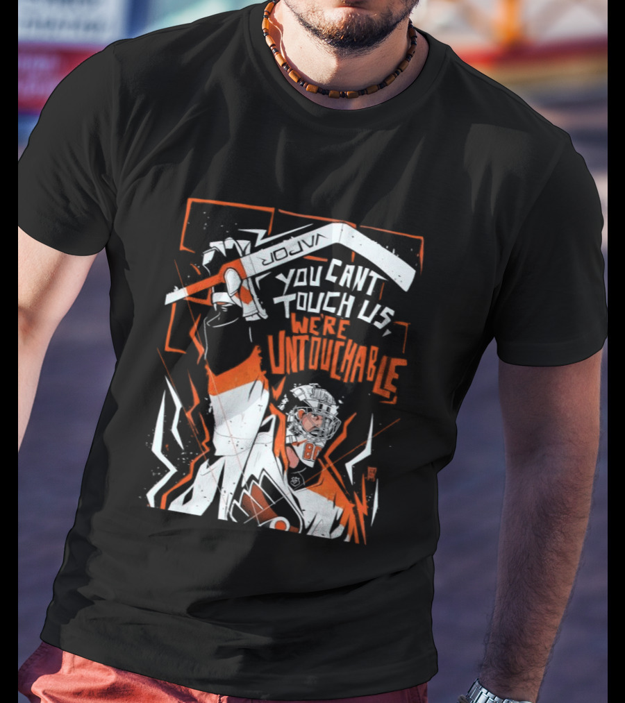 Philadelphia Flyers You Can't Touch Us We're Untouchable Hockey Team Spirit T-Shirt