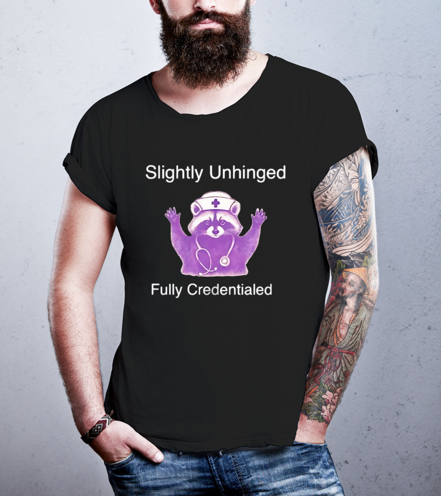 Raccoon Nurse Stethoscope Slightly Unhinged Fully Credentialed T-Shirt