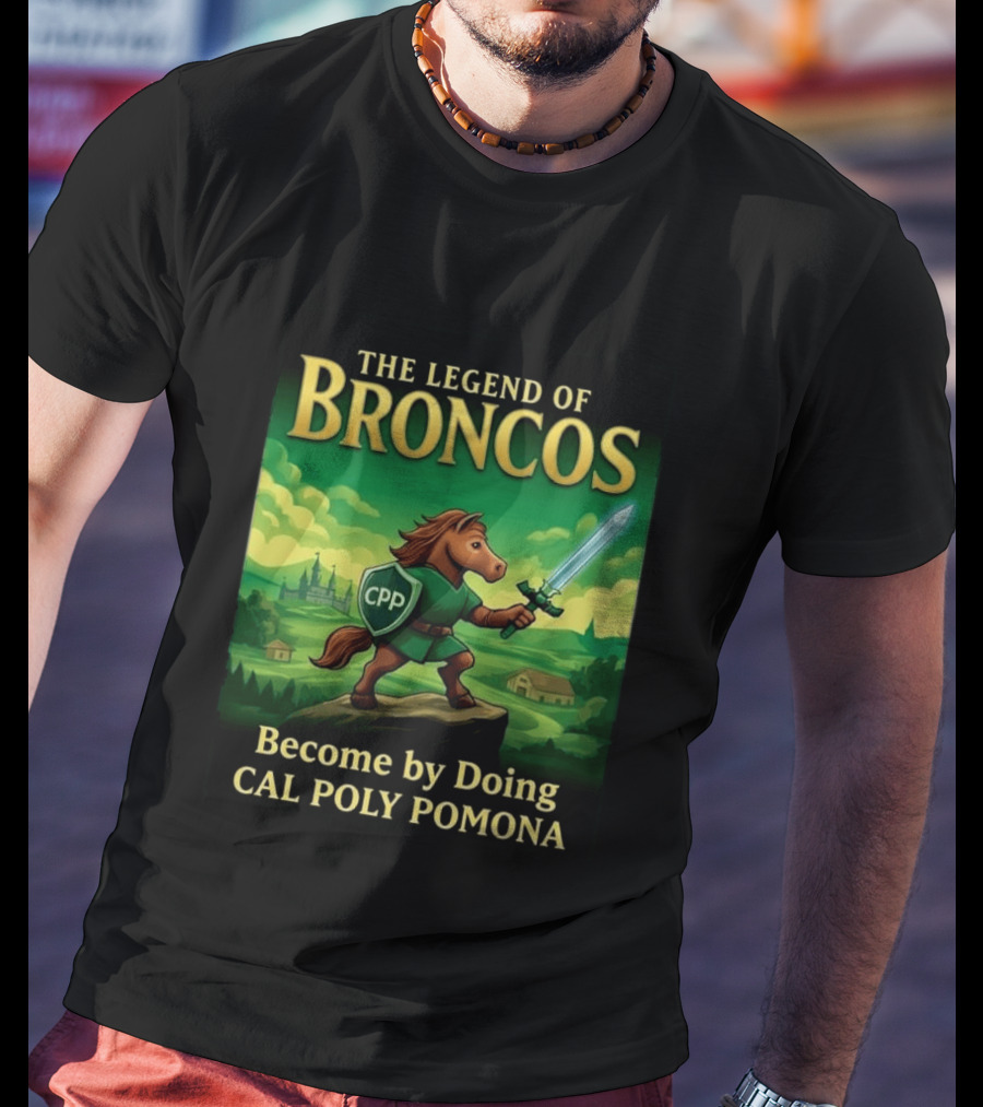 The Legend Of Broncos Become By Doing Adventure Cal Poly Pomona T-Shirt