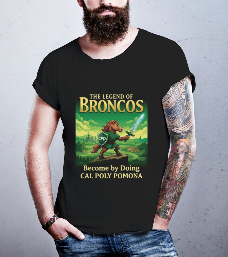 The Legend Of Broncos Become By Doing Adventure Cal Poly Pomona T-Shirt
