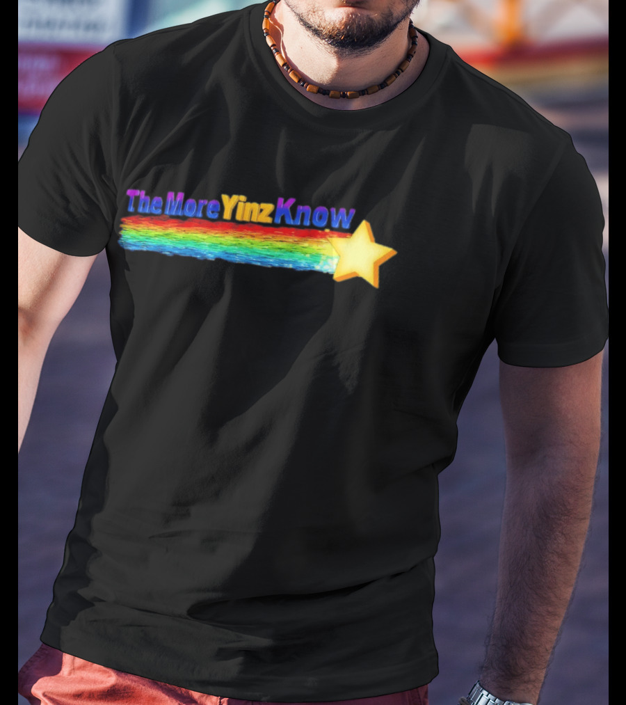 The More Yinz Know Star Rainbow Pittsburgh Phrase T-Shirt