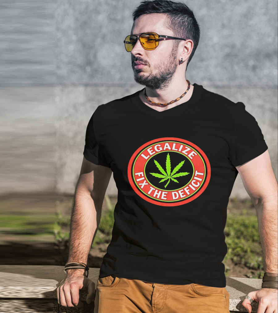 Legalize Weed Leaf Fix The Deficit T-Shirt