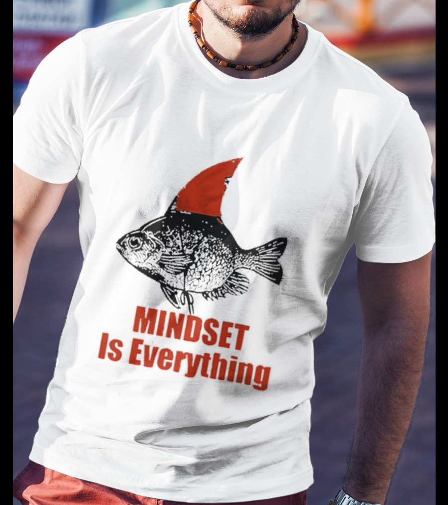 Mindset Is Everything Fish With Shark Fin T-Shirt