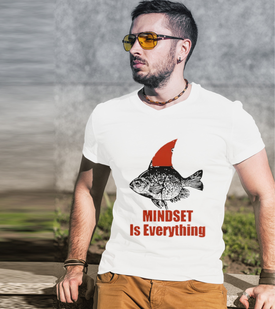 Mindset Is Everything Fish With Shark Fin T-Shirt