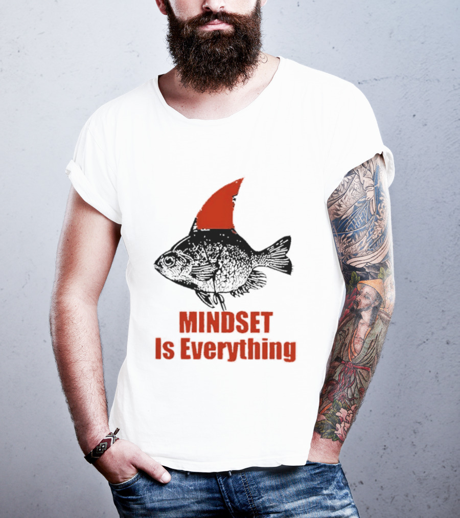 Mindset Is Everything Fish With Shark Fin T-Shirt