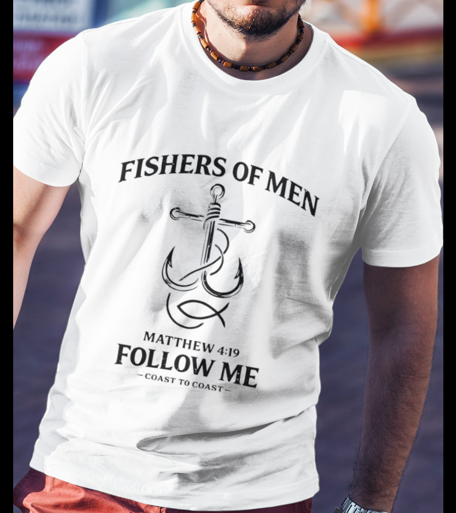 Fishers Of Men Anchor Matthew 4:19 Follow Me Coast To Coast T-Shirt