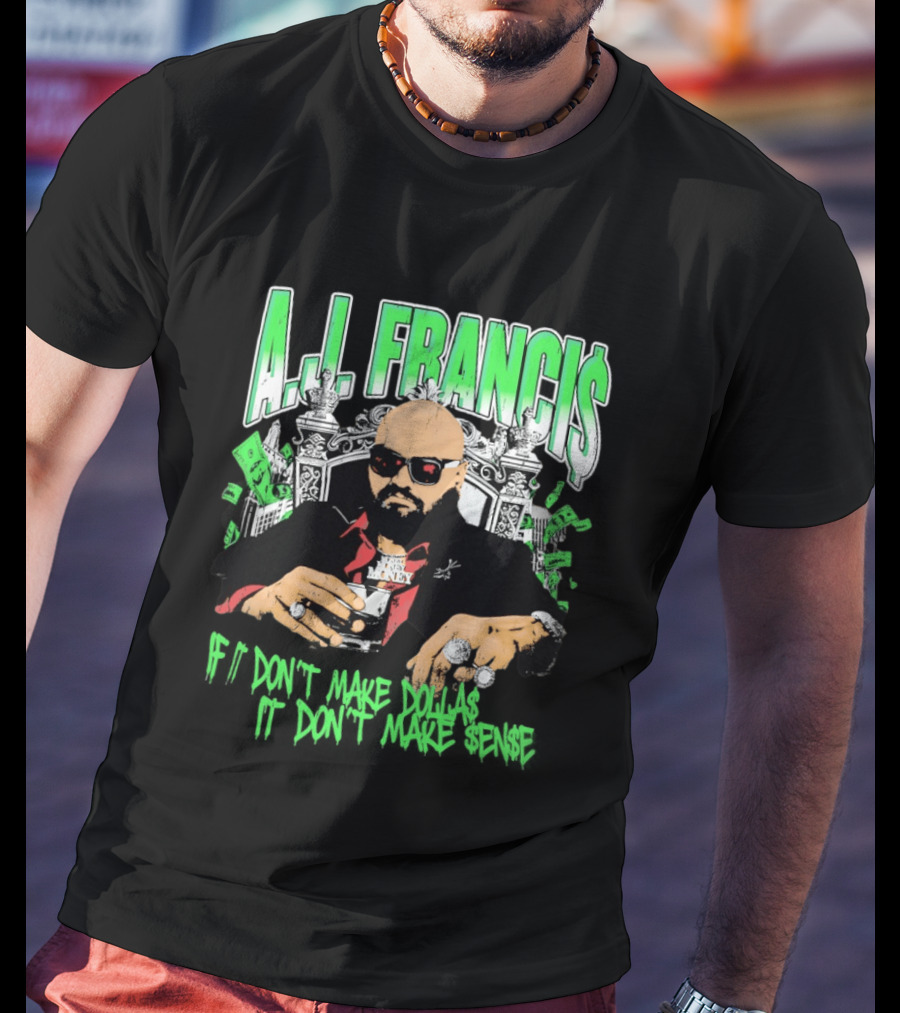 A.J. Francis If Don't Make Dollars It Don't Make Sense Money Throne T-Shirt