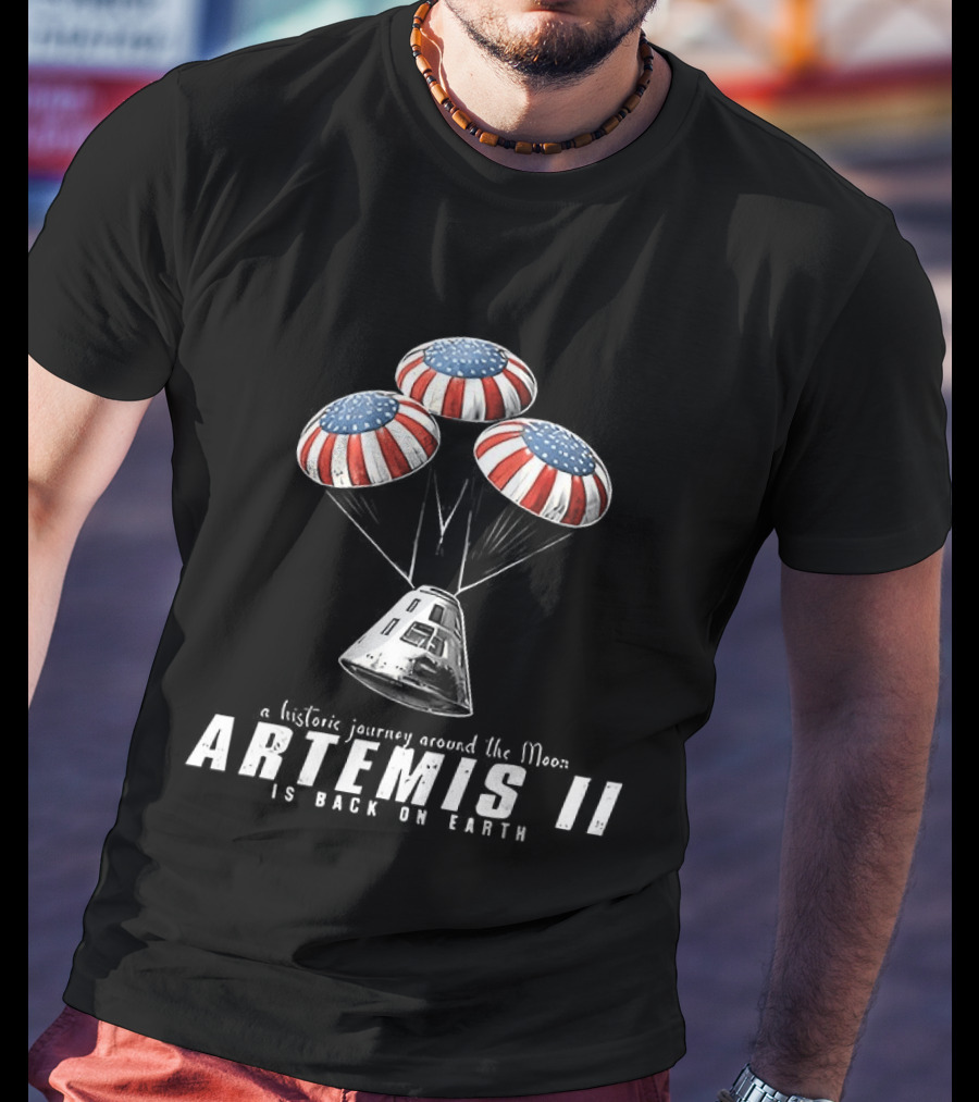 Artemis II A Historic Journey Around The Moon Splashdown Is Back On Earth T-Shirt