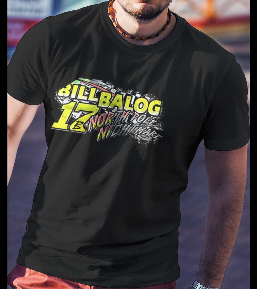 Bill Balog 17 North Pole Nightmare Racing T-Shirt