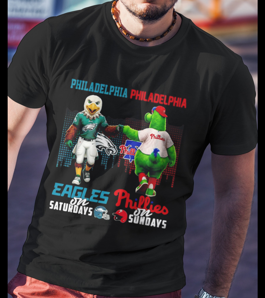 Philadelphia Eagles On Saturdays Phillies On Sundays Skyline Mascots T-Shirt