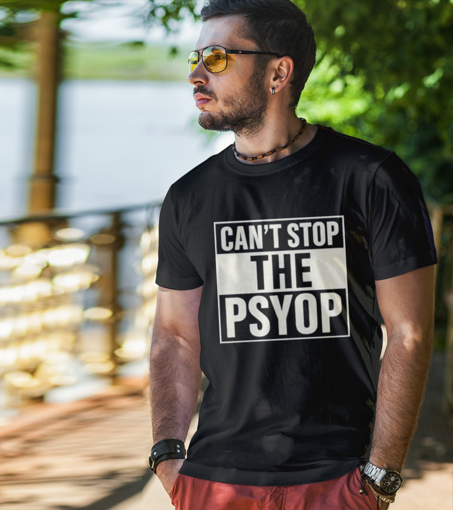 Can't Stop The Psyop T-Shirt