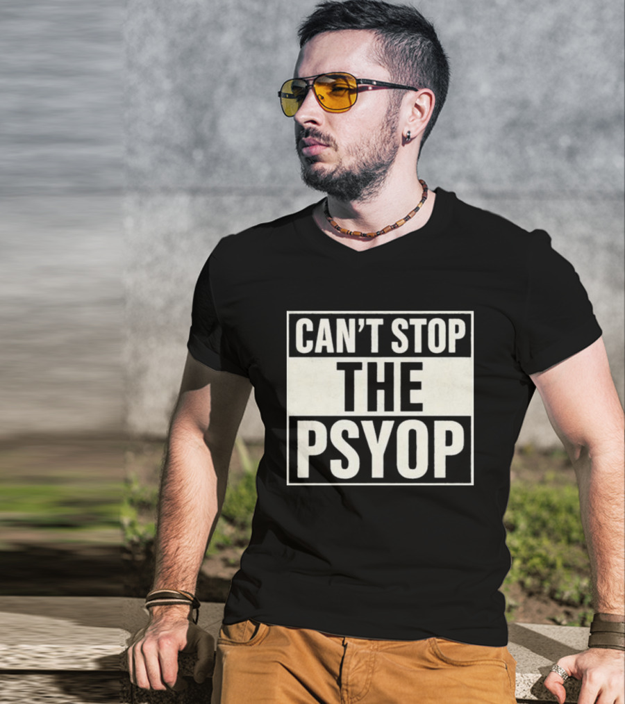 Can't Stop The Psyop T-Shirt