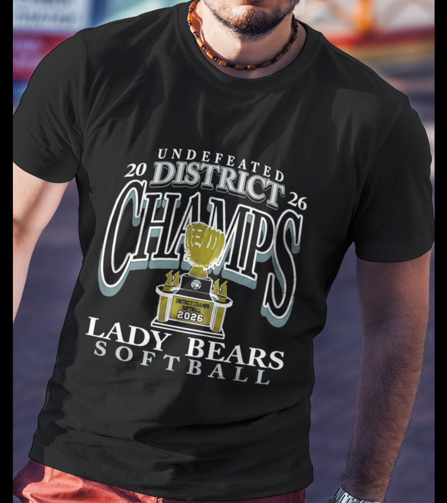 Lady Bears Softball 2026 Undefeated District Champs Trophy T-Shirt